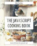 The JavaScript Cooking Book: Learn JavaScript from the ground-up 