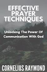 Effective Prayer Techniques: Unlocking the Power of Communication with God 
