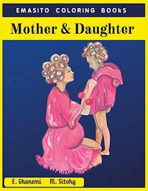 Mother & Daughter: Celebrate Your Special Mother Daughter Bond with this Sweet coloring Book