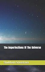 The Imperfections Of The Universe 