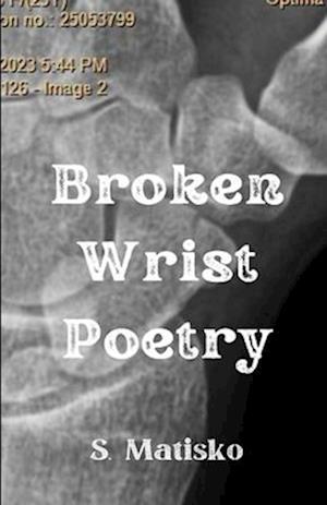 Broken Wrist Poetry