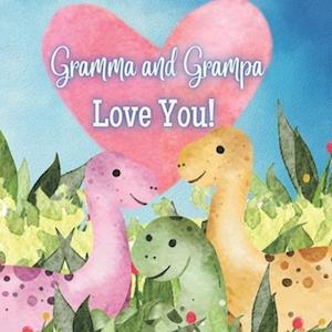 Gramma and Grampa Love You!: A story about Gramma and Gramma's love!