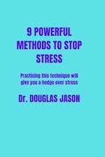 9 POWERFUL METHODS TO STOP STRESS.: Practicing this techniques will give you a hedge over stress. 