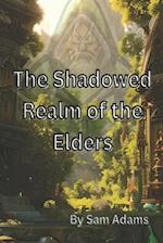 The Shadowed Realm of the Elders: A Fantasy Adventure Awaits 