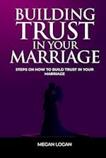 BUILDING TRUST IN YOUR MARRIAGE: Steps on How to Build Trust in your marriage 