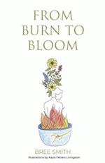 From Burn to Bloom 