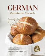 German Cookbook Secrets: Making Authentic German Dishes from Scratch Like a Pro 