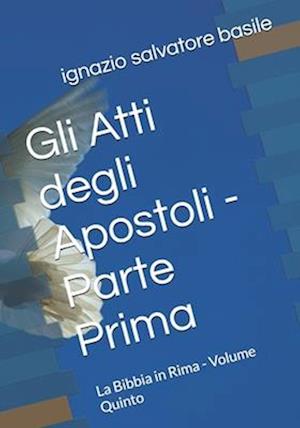 Gli Atti degli Apostoli - Parte Prima