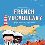 Little Mariner's French Vocabulary : Ships and Safety Equipment 