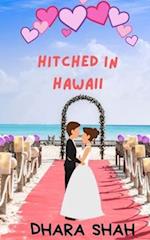 Hitched In Hawaii: A Billionaire Marriage of Convenience Romantic Comedy 