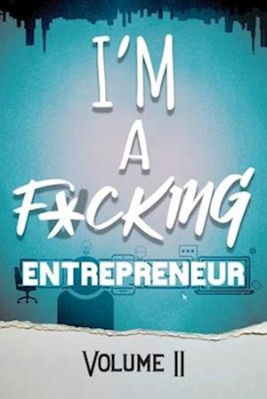 I'm a F*cking Entrepreneur: Volume 2