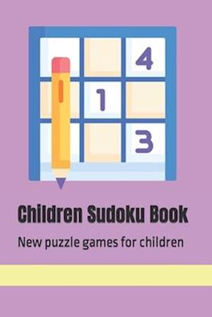 Children Sudoku Book: New puzzle games for children