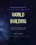 World Building: Taking the mundane and making it fantastical 