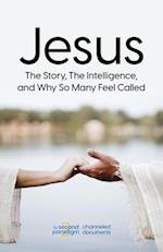 Jesus: The Story, The Intelligence, and Why So Many Feel Called 