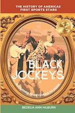 Black Jockeys: The History of Americas First Sports Stars, A Journey From Chains to Reins 
