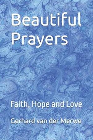 Beautiful Prayers: Faith, Hope and Love