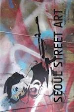 Seoul Street Art Volume Three (Revised Edition): A Visual Time Capsule Beyond Graffiti 
