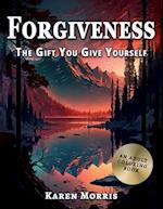 Forgiveness - The Gift You Give Yourself