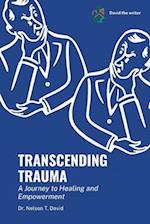 Transcending Trauma : A Journey to Healing and Empowerment 