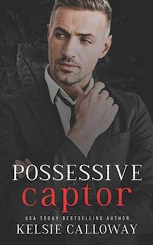 Possessive Captor: A Dark Mafia Romance