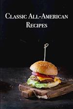 Classic All-American Recipes: Delicious American Classic Dishes for the Beginner Cook 