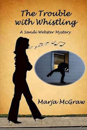 The Trouble with Whistling: A Sandi Webster Mystery