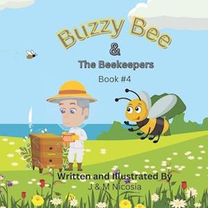 Buzzy Bee & The Beekeepers: Book #4