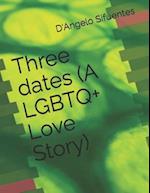 Three dates (A LGBTQ+ Love Story) 