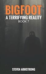 Bigfoot: A Terrifying Reality, Book 7 