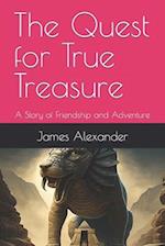 The Quest for True Treasure: A Story of Friendship and Adventure." 