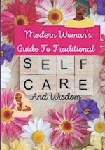 Modern Woman's Guide To Traditional Selfcare and Wisdom 