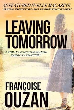 Leaving Tomorrow: A Woman's Search For Meaning