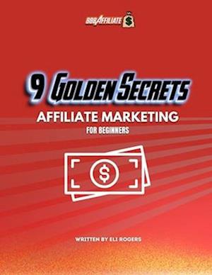 9 Golden Rules Of Affiliate Marketing: AFFILIATE MARKETING FOR BEGINNERS