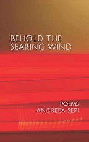 BEHOLD THE SEARING WIND