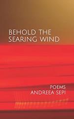 BEHOLD THE SEARING WIND 