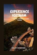 EXPERIENCE VIETNAM: A TRAVEL PREPAATION GUIDE 