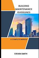 Building maintenance guidelines: a complete manual 