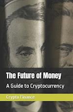 The Future of Money: A Guide to Cryptocurrency 