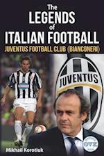 The Legends of Italian Football: Juventus Football Club (Bianconeri) 