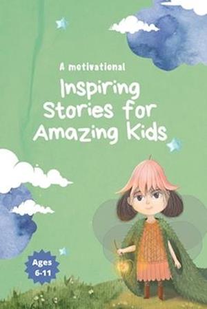 A motivational Inspiring Stories for Amazing Kids: A Motivational Book about Courage