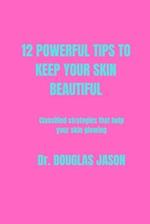 12 POWERFUL TIPS TO KEEP YOUR SKIN BEAUTIFUL: Classified strategies that help your skin glowing 