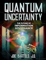 Quantum Uncertainty : The Future of Information Governance 
