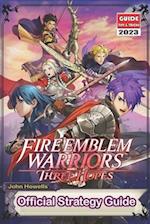 Fire Emblem Warriors Three Hopes : The Official Guide 2023 : Tips, Tricks, Strategies and More ! 