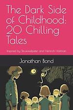 The Dark Side of Childhood: 20 Chilling Tales: Inspired by Struwwelpeter and Heinrich Hoffman 