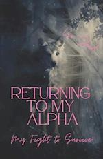 Returning To My Alpha: Fighting to Survive 