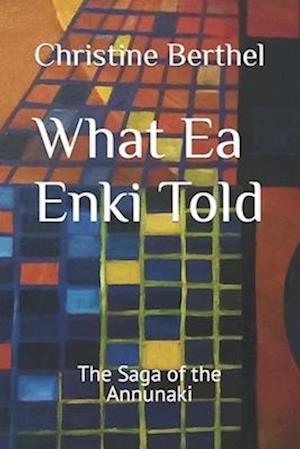 What Ea Enki Told: The Saga of the Annunaki