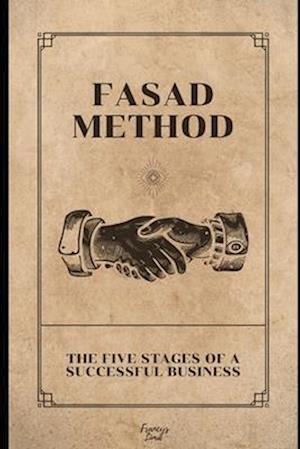 FASAD METHOD: The Five Stages Of A Successful Business