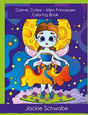 Cosmic Cuties - Alien Princesses Coloring Book