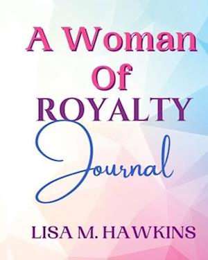 A Woman of Royalty Journal