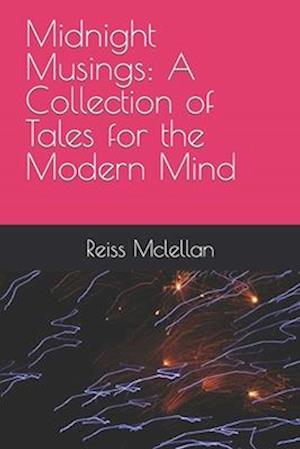Midnight Musings: A Collection of Tales for the Modern Mind